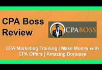 CPA Boss Review | Make Money with CPA Offers | Bonus Bundle