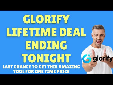 Glorify LIFETIME DEAL ENDING TONIGHT – LAST CHANCE!
