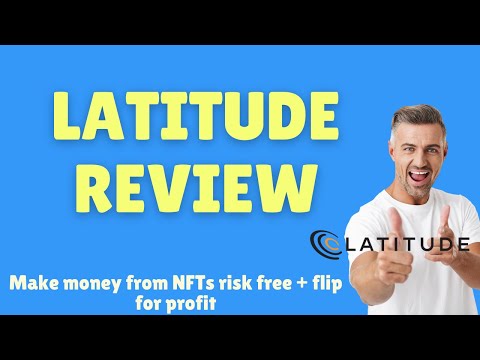 Latitude Review – Make money from NFTs risk free + flip for profit